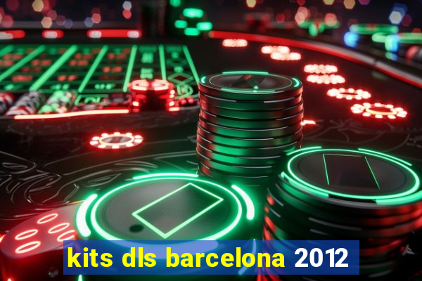 kits dls barcelona 2012